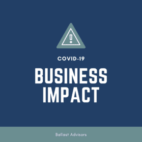 Ballast Advisors - Covid-19 Business Impact