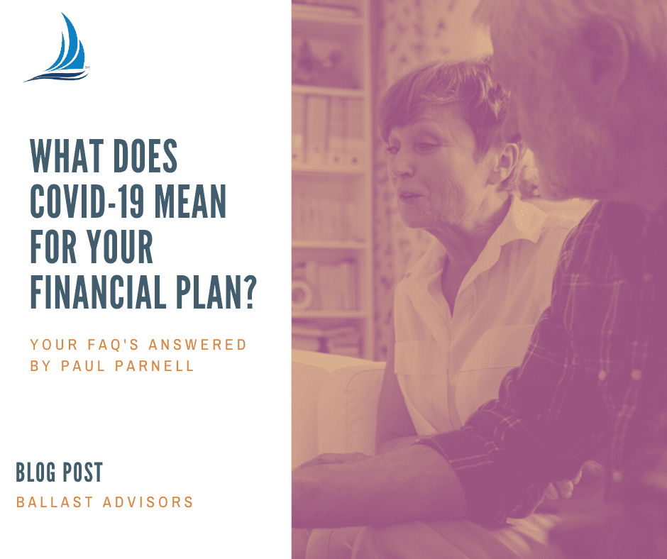 Ballast Advisors - What Does Covid-19 Mean for Your Financial Plan?